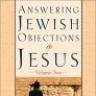 &pound;11 - Answering Jewish Objections to Jesus : Theological Objections, Volume 2 of 4 